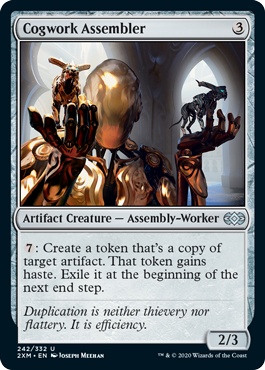 Cogwork Assembler
 {7}: Create a token that's a copy of target artifact. That token gains haste. Exile it at the beginning of the next end step.